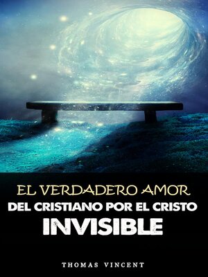 cover image of El verdadero amor del Cristiano por el Cristo invisible